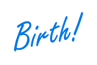 Birth!